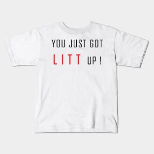 YOU JUST GOT LITT UP! Kids T-Shirt